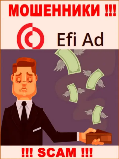 Намереваетесь получить кучу денег, сотрудничая с Efi Ad ? Данные интернет мошенники не дадут