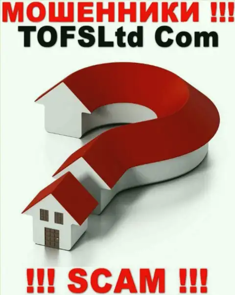 Официальный адрес регистрации TOFSLtd Com на их официальном интернет-ресурсе не найден, тщательно скрывают сведения