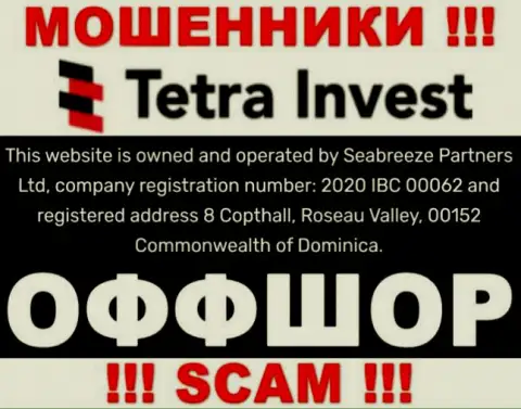 На web-сервисе мошенников Тетра Инвест говорится, что они находятся в оффшорной зоне - 8 Copthall, Roseau Valley, 00152 Commonwealth of Dominica, будьте крайне осторожны