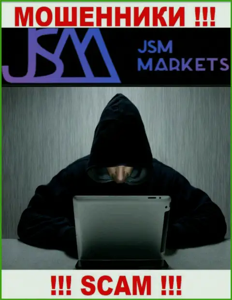 ДжСМ Маркетс - это internet жулики, которые подыскивают наивных людей для раскручивания их на финансовые средства