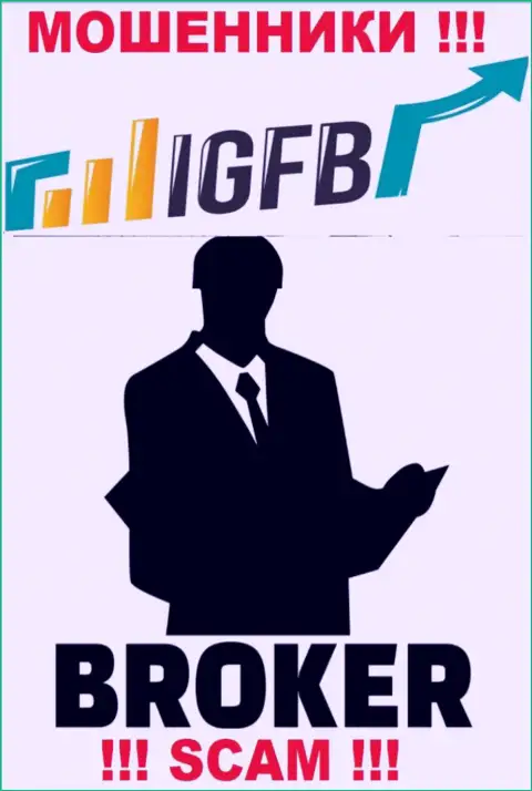 Сотрудничая с IGFB, рискуете потерять вложения, поскольку их Брокер - это разводняк