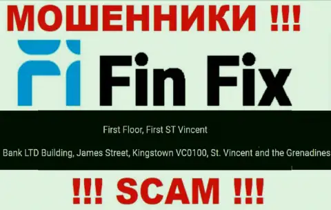 Не работайте совместно с конторой FinFix - можете остаться без денежных вложений, так как они пустили корни в офшорной зоне: First Floor, First ST Vincent Bank LTD Building, James Street, Kingstown VC0100, St. Vincent and the Grenadines