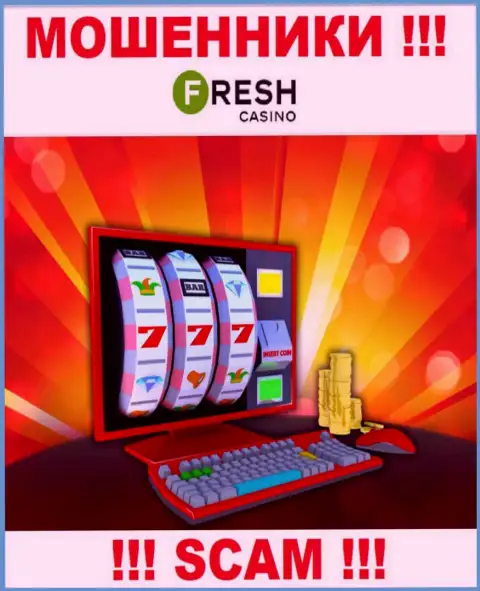 Fresh Casino - это типичные интернет махинаторы, вид деятельности которых - Online казино
