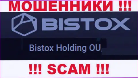 Юр лицо, управляющее интернет-махинаторами Bistox Com - это Bistox Holding OU