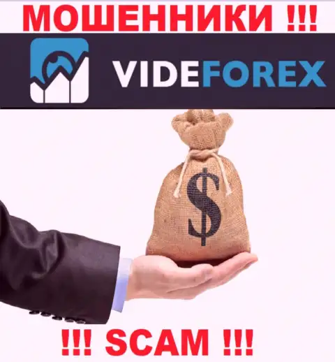 VideForex не позволят Вам вывести финансовые вложения, а еще и дополнительно налоговый сбор потребуют