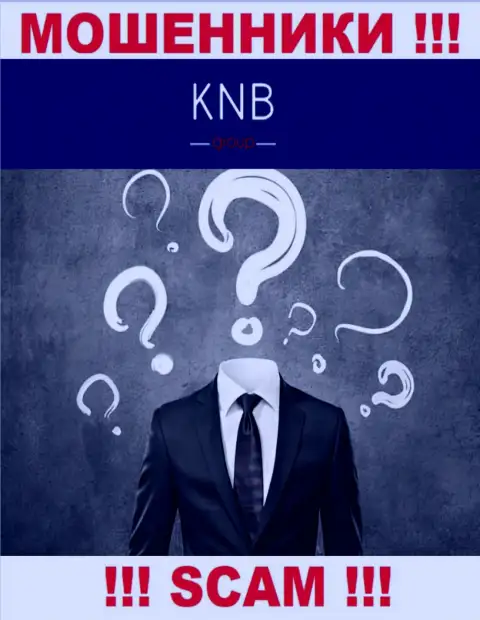Нет ни малейшей возможности узнать, кто именно является непосредственными руководителями компании KNB-Group Net - это стопроцентно ворюги