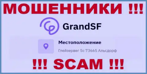Юридический адрес регистрации GrandSF на официальном web-ресурсе ложный !!! Будьте крайне бдительны !!!