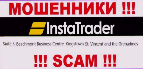Suite 3, Beachmont Business Centre, Kingstown, St. Vincent and the Grenadines - это оффшорный официальный адрес Insta Trader, оттуда МОШЕННИКИ обдирают своих клиентов